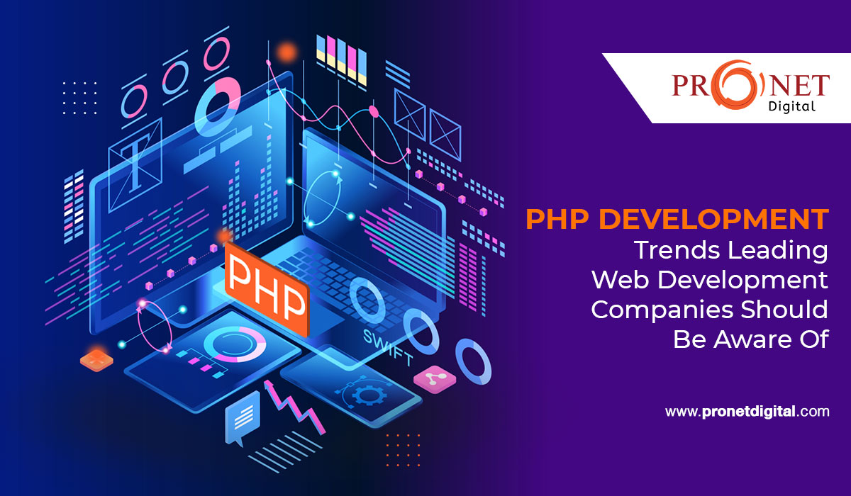 PHP Development Trends Leading Web Development Companies Should Be Aware Of